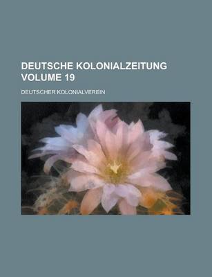 Book cover for Deutsche Kolonialzeitung Volume 19