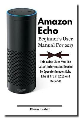 Book cover for Amazon Echo Beginner's User Manual For 2017