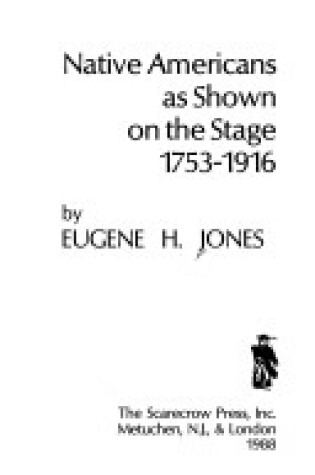 Cover of Native Americans as Shown on the Stage, 1753-1916