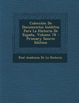 Book cover for Coleccion de Documentos Ineditos Para La Historia de Espana, Volume 78