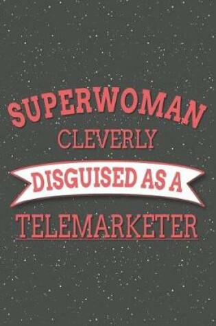 Cover of Superwoman Cleverly Disguised As A Telemarketer