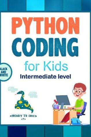 Cover of Python Coding (Intermediate Level) For Kids