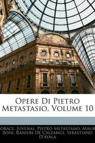 Cover of Opere Di Pietro Metastasio, Volume 10