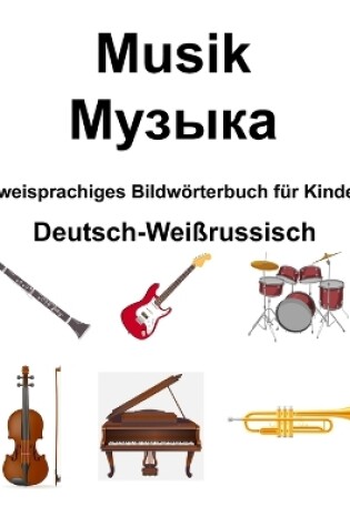 Cover of Deutsch-Wei�russisch Musik / Музыка Zweisprachiges Bildw�rterbuch f�r Kinder