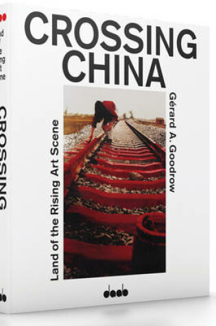 Cover of Crossing China: Land of the Rising Art Scene