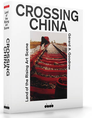 Book cover for Crossing China: Land of the Rising Art Scene