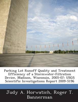 Book cover for Parking Lot Runoff Quality and Treatment Efficiency of a Stormwater-Filtration Device, Madison, Wisconsin, 2005-07