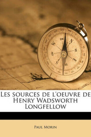Cover of Les Sources de L'Oeuvre de Henry Wadsworth Longfellow