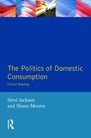 Cover of The Politics of Domestic Consumption