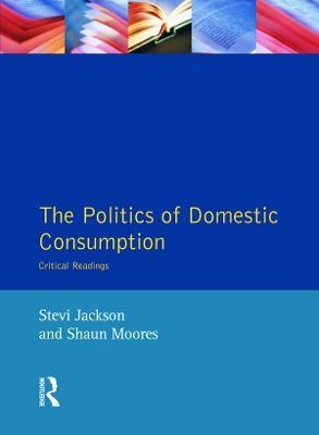 Book cover for The Politics of Domestic Consumption