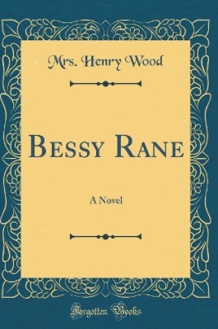 Cover of Bessy Rane: A Novel (Classic Reprint)