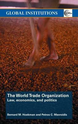 Cover of World Trade Organization, The: Law, Economics, and Politics