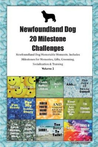 Cover of Newfoundland Dog 20 Milestone Challenges Newfoundland Dog Memorable Moments.Includes Milestones for Memories, Gifts, Grooming, Socialization & Training Volume 2