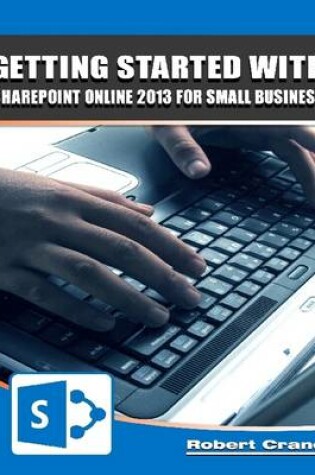 Cover of Getting Started With SharePoint Online 2013 for Small Business