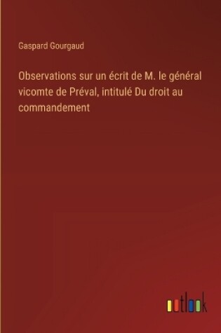 Cover of Observations sur un écrit de M. le général vicomte de Préval, intitulé Du droit au commandement