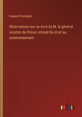 Book cover for Observations sur un écrit de M. le général vicomte de Préval, intitulé Du droit au commandement