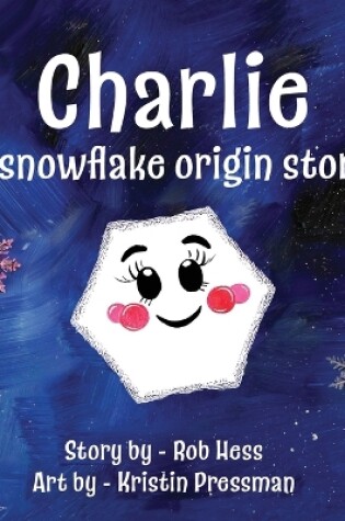 Cover of Charlie (a snowflake origin story)