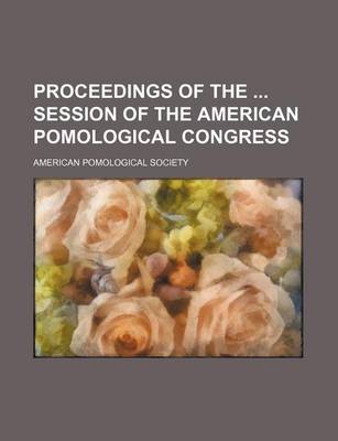 Book cover for Proceedings of the Session of the American Pomological Congress (Volume 2)