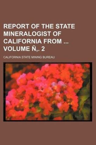 Cover of Report of the State Mineralogist of California from Volume N . 2