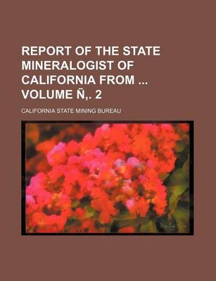 Book cover for Report of the State Mineralogist of California from Volume N . 2