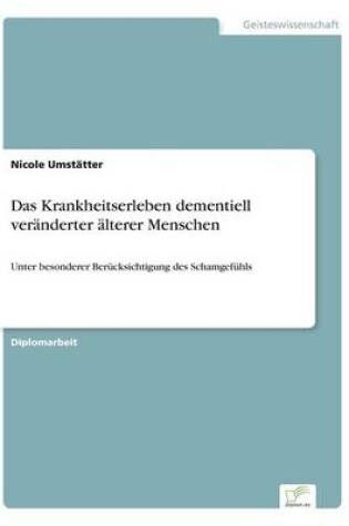 Cover of Das Krankheitserleben dementiell veränderter älterer Menschen