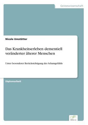 Cover of Das Krankheitserleben dementiell veränderter älterer Menschen