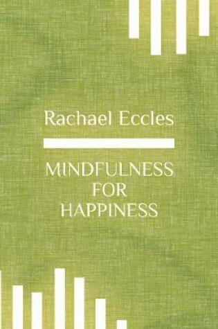 Cover of Mindfulness for Happiness, Be Happier All the Time, Mindfulness Meditation