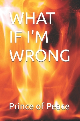 Book cover for What If I'm Wrong