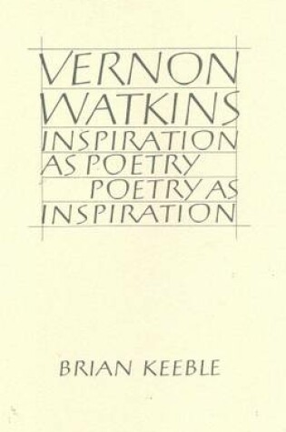 Cover of Vernon Watkins Inspiration as Poetry, Poetry as Inspiration