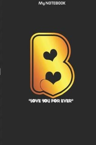 Cover of Love you forever letter ' B ' Notebook