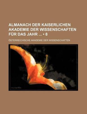 Book cover for Almanach Der Kaiserlichen Akademie Der Wissenschaften Fur Das Jahr (8)