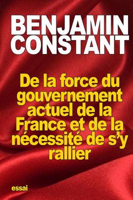 Book cover for De la force du gouvernement actuel de la France et de la necessite de s'y rallier