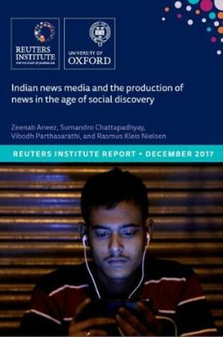 Cover of Indian News Media and the Production of News in the Age of Social Discovery