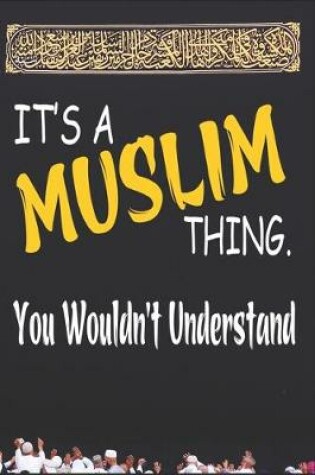 Cover of It's A muslim Thing You Wouldn't Understand