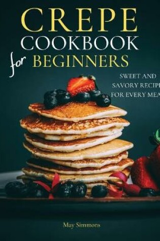 Cover of Crepe Cookbook for Beginners