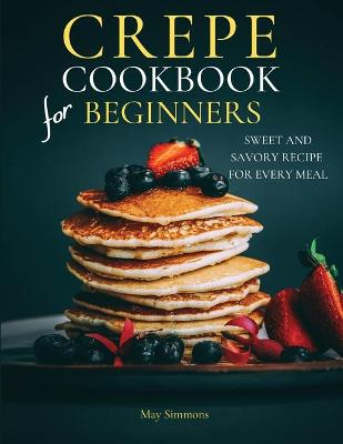 Cover of Crepe Cookbook for Beginners