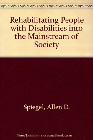 Cover of Rehabilitating People with Disabilities into the Mainstream of Society