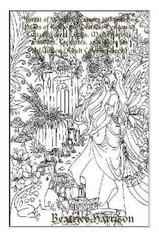 Cover of "Forest of Wings:" Features 100 Coloring Pages of Relax and Destress Designs of Fantasy Forest Fairies, Magic Forests, Gardens, Creatures, and More for Relaxation (Adult Coloring Book)