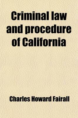 Book cover for Criminal Law and Procedure of California