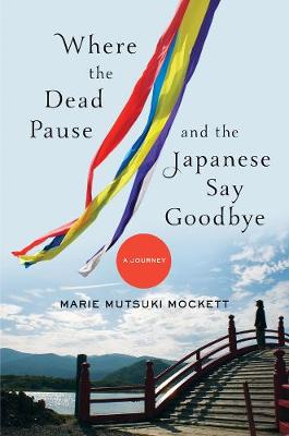Book cover for Where the Dead Pause, and the Japanese Say Goodbye