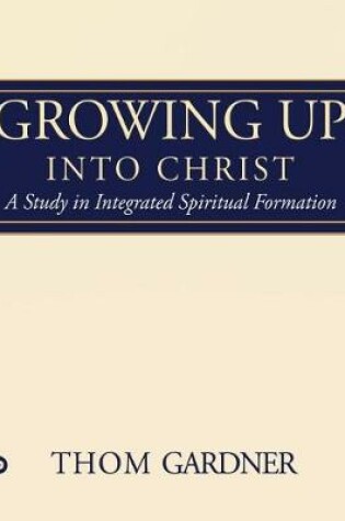 Cover of Growing Up Into Christ