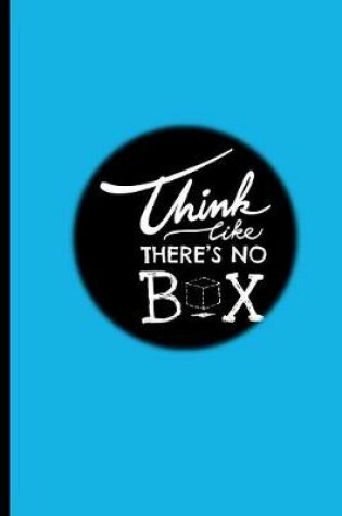 Cover of Think Like There's No Box