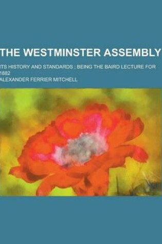 Cover of The Westminster Assembly; Its History and Standards; Being the Baird Lecture for 1882