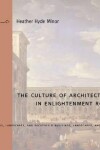 Book cover for The Culture of Architecture in Enlightenment Rome