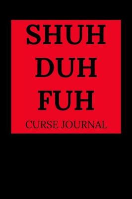 Book cover for Shuh Duh Fuh Curse Journal