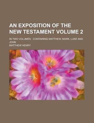 Book cover for An Exposition of the New Testament; In Two Volumes