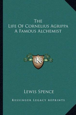 Cover of The Life of Cornelius Agrippa a Famous Alchemist
