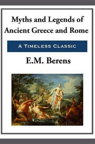 Cover of Myths and Legends of Ancient Greece and Rome