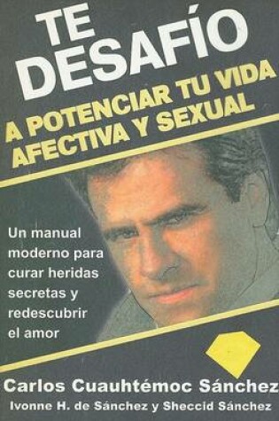 Cover of Te Desafio A Potenciar Tu Vida Afectiva y Sexual