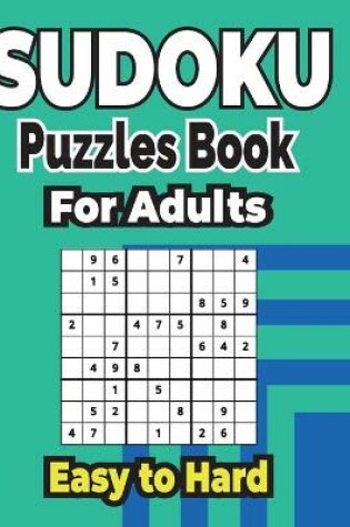 Cover of Sudoku Puzzles Book 500+ Easy to Hard Puzzles for Adults